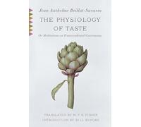 The Physiology of Taste: Or Meditations on Transcendental Gastronomy