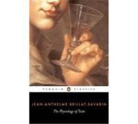 The Physiology of Taste, Penguin Classics Series Jean-Anthelme Brillat-Savarin (Auteur)