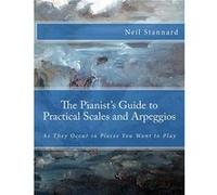 The Pianists Guide to Practical Scales and Arpeggios As They Occur in Pieces You Want to Play - Neil Stannard - Amazon Digital Services LLC KDP - Livre en Neil StannardNeil Stannard (Auteur)