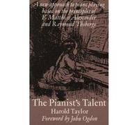 The Pianist's Talent: A New Approach to Piano Playing Based on the Principles of F.Matthias Alexander and Raymond Thiberge - [Version Originale] Inconnu (Auteur)
