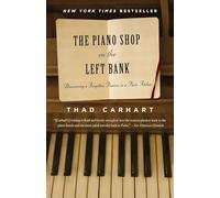 The Piano Shop on the Left Bank: Discovering a Forgotten Passion in a Paris Atelier