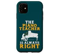 The Piano Teacher is Always Right Pianist Coque pour iPhone 11