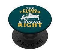 The Piano Teacher is Always Right Pianist PopSockets PopGrip Adhésif