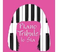 The Piano Tribute Players - Piano Tribute to Sia
