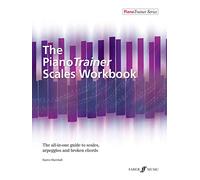 The Pianotrainer Scales: The All-in-one Guide to Scales, Arpeggios and Broken Chords