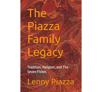 The Piazza Family Legacy: Tradition, Religion, and The Seven Fishes