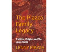 The Piazza Family Legacy: Tradition, Religion, and The Seven Fishes