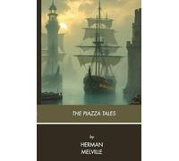 The Piazza Tales: Classic American Short Stories, A Completely Restored Edition