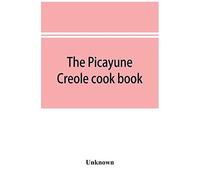 The Picayune Creole Cook Book