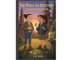 The Pickle Jar Detectives: The Whisper Fox Caper