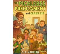 The Picklebee Predicament and Class 212: A Hilarious School Story of Friendship, Trouble, and the World's Scariest Teacher