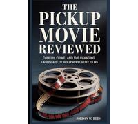 The Pickup Movie Reviewed: Comedy, Crime, and the Changing Landscape of Hollywood Heist Films