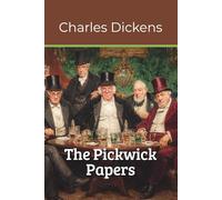 The Pickwick Papers: A Charles Dickens Illustrated Classic