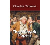 The Pickwick Papers: A Charles Dickens Illustrated Classic (Annotated)