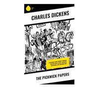 The Pickwick Papers: A Victorian Comic Journey Through English Social Satire, Eccentric Adventures, and Coaching Inns