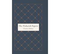 The Pickwick Papers: Classic Victorian British Satire, with Original Illustrations