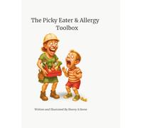 The Picky Eater & Allergy Toolbox: Healthy, Fun, and Allergy-Friendly Solutions for Picky Eaters of All Ages