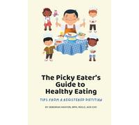 The Picky Eaters Guide to Healthy Eating: Tips from a Registered Dietitian