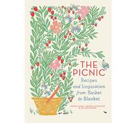 The Picnic: Recipes and Inspiration from Basket to Blanket