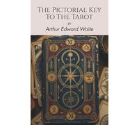 The Pictorial Key To The Tarot (Annotated): A Divinatory Tarot Guide (Illustrated)