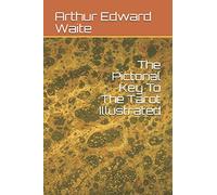 The Pictorial Key To The Tarot Illustrated