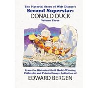The Pictorial Story of Walt Disney’s Second Superstar: DONALD DUCK Volume Three