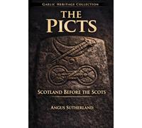 The Picts: Scotland Before the Scots
