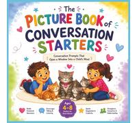The Picture Book of Conversation Starters: Conversation Prompts that open a window into a child's mind