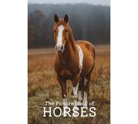 The Picture Book of Horses | Stunning Photo-Realistic Images of Beautiful Horses: A Premium 6x9 Inch Picture Book Featuring Lifelike Horse Photography for Animal Lovers and Nature Enthusiasts