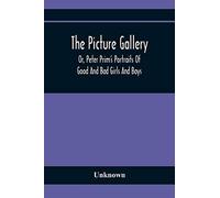 The Picture Gallery; Or, Peter Prim's Portraits Of Good And Bad Girls And Boys