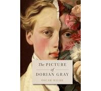 The Picture of Dorian Gray: A Collector's Edition Featuring Original Illustrations and an Exclusive Biography of Oscar Wilde