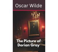 The Picture of Dorian Gray: A Gothic Tale of Beauty and Corruption (Annotated)