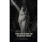 The Picture of Dorian Gray: An Annotated & Illustrated Edition • Lamplight Classics