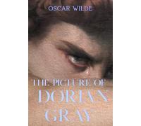 The Picture of Dorian Gray (Annotated): Victorian Horror with Historical Insight and Literary Commentary