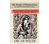 The Picture of Dorian Gray: Bilingual Edition (English-Spanish): Parallel Text for Language Learners and Classic Lovers
