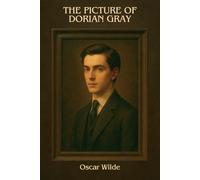 The Picture of Dorian Gray: by Oscar Wilde