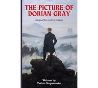 The Picture of Dorian Gray - Classic Literature Adaptation for Modern Readers | A Simplified, Accessible Retelling of Oscar Wilde’s Timeless Gothic Novel About Beauty, Morality, and the Soul