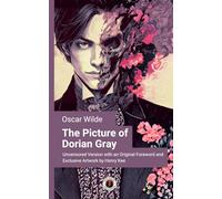 The Picture of Dorian Gray (Illustrated Edition): Uncensored Version with an Original Foreword and Exclusive Artwork by Henry Kee