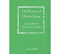 The Picture of Dorian Gray: Large Student Annotation Edition: Formatted with wide spacing and margins and extra pages between chapters for your own notes and ideas