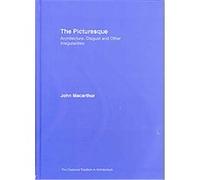 The Picturesque, The Classical Tradition in Architecture John MacArthur (Auteur)