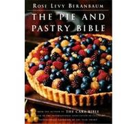 The Pie and Pastry Bible Rose Levy Beranbaum (Auteur)