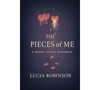 The Pieces Of Me: A Journal to Heal Heartbreak