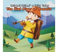 The Pied Piper of Hamelin: Origami Grimm's Fairy Tales