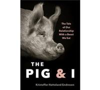 The Pig and I by Kristoffer Hattleland Endresen Kristoffer Hattleland Endresen (Auteur)