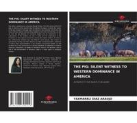 The Pig: Silent Witness To Western Dominance In America