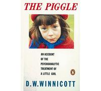 The Piggle: An Account of the Psychoanalytic Treatment of a Little Girl