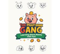 THE PIGGY BANK GANG: LEARNING ABOUT MONEY WITH FUN!