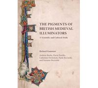 The Pigments of British Medieval Illuminators: A Scientific and Cultural Study