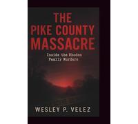 The Pike County Massacre: Inside the Rhoden Family Murders