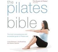 The Pilates Bible: The most comprehensive and accessible guide to Pilates ever